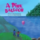 A Pink Balloon By Ayesha Usman, Sarah Starrett (Illustrator) Cover Image