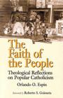 The Faith of the People: Theological Reflections on Popular Catholicism Cover Image