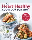 The Heart Healthy Cookbook for Two: 125 Perfectly Portioned Low Sodium, Low Fat Recipes Cover Image