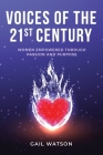 Voices of the 21st Century: Women Empowered Through Passion and Purpose Cover Image