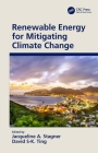 Renewable Energy for Mitigating Climate Change By Jacqueline A. Stagner (Editor), David S-K Ting (Editor) Cover Image