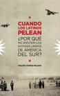 Cuando Los Latinos Pelean: ¿Por Que No Existen Los Estados Unidos de America Del Sur? Cover Image