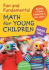 Fun and Fundamental Math for Young Children: Building a Strong Foundation in Prek-Grade 2 By Marian Small, Graham Fletcher (Foreword by) Cover Image