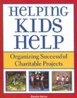 Helping Kids Help: Organizing Successful Charitable Projects By E. Renee Heiss Cover Image