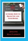 Author-How to Brand You and Your Books By Jolene Macfadden Cover Image