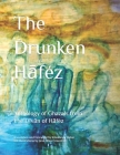 The Drunken Hāféz: Anthology of Ghazals from the Dīvān of Hāféz (Volume I #1) By Jennifer Ellen Greentree (Illustrator), Khashayar Bahar Cover Image