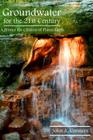 Groundwater for the 21st Century: A Primer for Citizens of Planet Earth By John A. Conners Cover Image