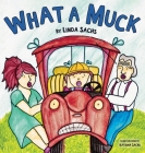 What a Muck By Linda Sachs, Katrina Sachs (Illustrator) Cover Image