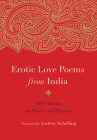 Erotic Love Poems from India: 101 Classics on Desire and Passion By Andrew Schelling (Translated by) Cover Image