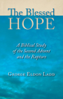 The Blessed Hope: A Biblical Study of the Second Advent and the Rapture By George Eldon Ladd Cover Image