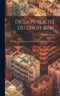 De la Publicité du Droit Réel: Étude sur la Transmission du Droit Réel sur les Immeubles By Louis Berdez Cover Image