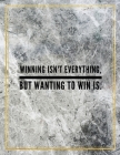 Winning isn't everything, but wanting to win is.: College Ruled Marble Design 100 Pages Large Size 8.5