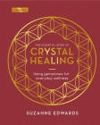 The Essential Book of Crystal Healing: Using Gemstones for Everyday Wellness (Elements) By Suzanne Edwards Cover Image