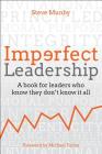 Imperfect Leadership: A Book for Leaders Who Know They Don't Know It All Cover Image