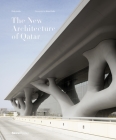 The New Architecture of Qatar By Philip Jodidio, Sheikh Tamin bin Hamadbin (Preface by), Roland Halbe (Photographs by) Cover Image
