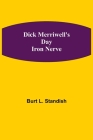 Dick Merriwell's Day Iron Nerve By Burt L. Standish Cover Image