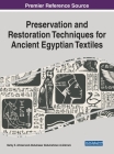 Preservation and Restoration Techniques for Ancient Egyptian Textiles By Harby E. Ahmed (Editor), Abdulnaser Abdulrahman Al-Zahrani (Editor) Cover Image