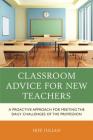 Classroom Advice for New Teachers: A Proactive Approach for Meeting the Daily Challenges of the Profession Cover Image