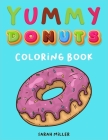 Yummy Donuts Coloring Book: An Hilarious, Irreverent and Yummy coloring book for Adults perfect for relaxation and stress relief By Sarah Miller Cover Image