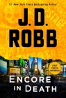 Encore in Death: An Eve Dallas Novel By J. D. Robb Cover Image