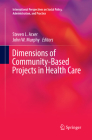 Dimensions of Community-Based Projects in Health Care (International Perspectives on Social Policy) By Steven L. Arxer (Editor), John W. Murphy (Editor) Cover Image