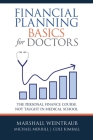 Financial Planning Basics for Doctors: The Personal Finance Course Not Taught in Medical School By Marshall Weintraub, Michael Merrill, Cole Kimball Cover Image