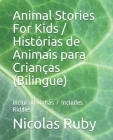 Animal Stories For Kids / Histórias de Animais para Crianças (Bilingue): Portuguese for Beginners-Course Book: Level 1 (level A1 ) By Nicolas Steve Ruby Cover Image