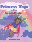 Princess Yaya and her SuperPower By Yalanda Barber-Sweney, Elena Yalcin (Illustrator) Cover Image