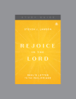 Rejoice in the Lord: Paul's Letter to the Philippians, Teaching Series Study Guide By Ligonier Ministries Cover Image