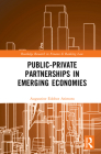 Public-Private Partnerships in Emerging Economies (Routledge Research in Finance and Banking Law) Cover Image