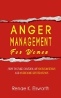 Anger Management For Women: How To Take Control Of Your Emotions And Overcome Frustrations Cover Image