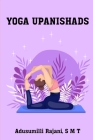 Yoga Upanishads By S. M. T. Adusumilli Rajani Cover Image