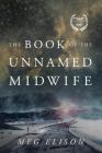 The Book of the Unnamed Midwife (Road to Nowhere #1) By Meg Elison Cover Image