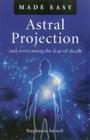 Astral Projection Made Easy: And Overcoming the Fear of Death Cover Image