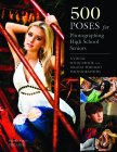 500 Poses for Photographing High School Seniors: A Visual Sourcebook for Digital Portrait Photographers By Michelle Perkins Cover Image