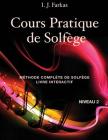 Cours Pratique de Solfège, Niveau 2: Méthode Complète de Solfège, Livre Interactif, Niveau 2 By I. J. Farkas Cover Image