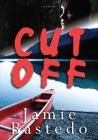 Cut Off By Jamie Bastedo Cover Image