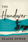 The Handover: How Bigwigs and Bureaucrats Transferred Canada's Best Publisher and the Best Part of Our Literary Heritage to a Foreig Cover Image