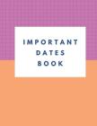Important Dates Book: Record All Your Important Dates to Remember (Volume 5) By Nnj Notebook Cover Image
