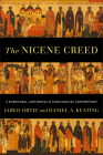 The Nicene Creed: A Scriptural, Historical, and Theological Commentary By Jared Ortiz, Daniel A. Keating Cover Image