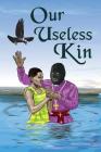 Our Useless Kin By Otieno Ochieng Cover Image