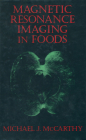 Magnetic Resonance Imaging in Foods By Michael J. McCarthy, McCarthy Cover Image