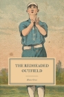 The Redheaded Outfield: And Other Baseball Stories By Zane Grey Cover Image