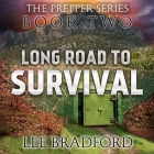 Long Road to Survival Lib/E: The Prepper Series Book Two By Lee Bradford, William H. Weber, Johnny Heller (Read by) Cover Image