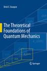 The Theoretical Foundations of Quantum Mechanics Cover Image