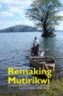 Remaking Mutirikwi: Landscape, Water and Belonging in Southern Zimbabwe (Eastern Africa #25) By Joost Fontein Cover Image