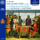 Our Island Story - Volume 2 Lib/E By Henrietta Elizabeth Marshall, Anna Bentinck (Read by), Daniel Philpott (Read by) Cover Image