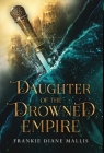 Daughter of the Drowned Empire By Frankie Diane Mallis Cover Image