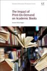The Impact of Print-On-Demand on Academic Books (Chandos Information Professional) Cover Image