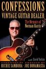 Confessions of a Vintage Guitar Dealer: The Memoirs of Norman Harris By Norman Harris Cover Image